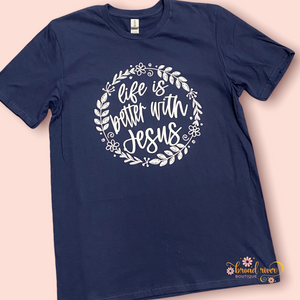 “Life is Better with Jesus” T-shirt
