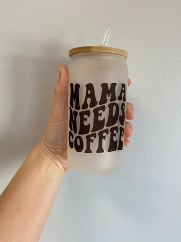 “Mama needs Coffee” Glass Tumbler